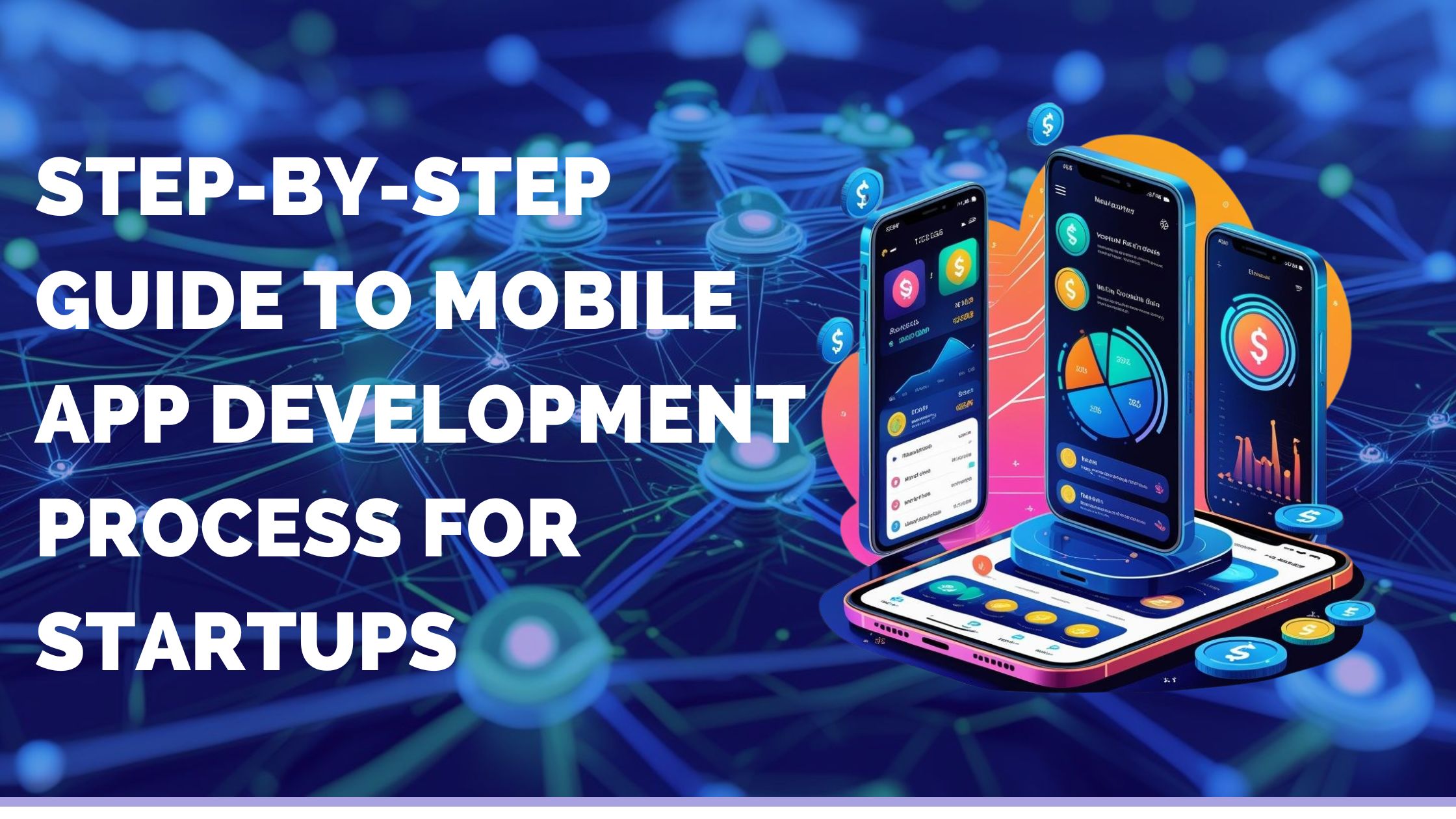 Step-by-Step Guide to Mobile App Development Process for Startups