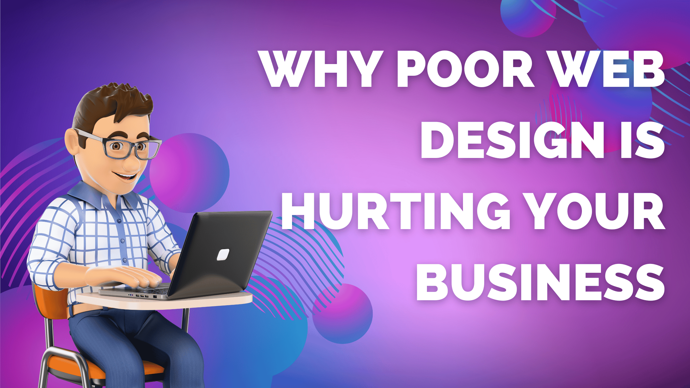 WHY POOR WEB DESIGN IS HURTING YOUR BUSINESS 
